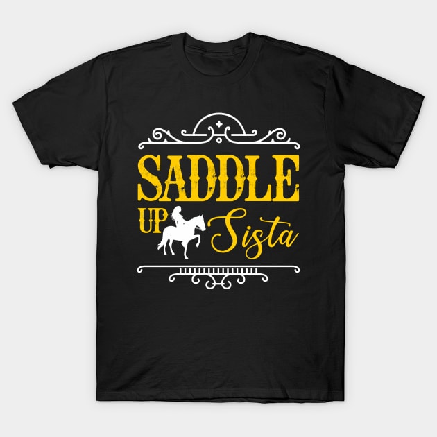 Saddle Up Sista Horse Cowgirl Rider T-Shirt by FunnyphskStore